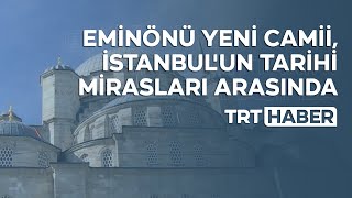 Eminönü Yeni Camii, İstanbul'un tarihi mirasları arasında