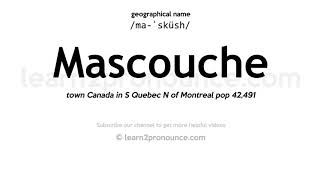 Pronunciation of Mascouche | Definition of Mascouche