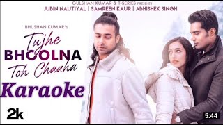 Tujhe Bhulna To Chaha Lekin Bhula Na Paye Karaoke Song || Jubin Nautiyal