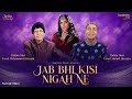 Jab Bhi Kisi Nigah Ne | Sajid Wajid | Ahmed Hussain Mohd Hussain | Diljott | Nida Fazli