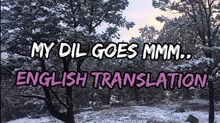 My Dil Goes Mmmm English translation