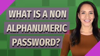 What is a non alphanumeric password?