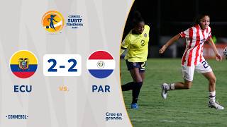 ECUADOR vs. PARAGUAY [2-2] | RESUMEN | CONMEBOL SUB17 FEM | FASE DE GRUPOS