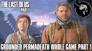 The Last of Us: Part 1 Remake GROUNDED PERMADEATH WHOLE GAME Part 1 - (THE LAST OF US DAY PREP)