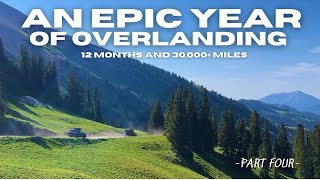 12 Months and 30,000+ Miles of EPIC Overlanding Adventure! | PART FOUR