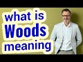 Woods | Meaning of woods 📖 📖