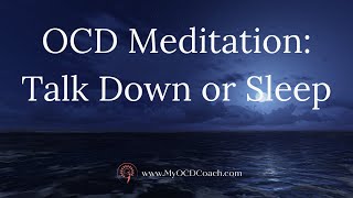 OCD Meditation   Talk Down or Sleep Soundly