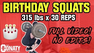 BIRTHDAY BACK SQUAT 315 lbs x 30 reps FULL VIDEO!