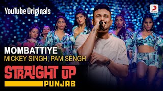 Mombattiye | Mickey Singh | Straight Up Punjab