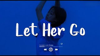 🎥 Let Her Go 😥 Sad Songs Playlist 2024 ~Depressing Songs Playlist 2024 That Will Make You Cry