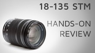 EF-S 18-135mm IS STM Hands on review