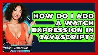 How Do I Add A Watch Expression In JavaScript? - JavaScript Toolkit