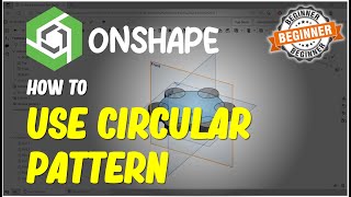 Onshape How To Use Circular Pattern