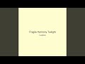 Fragile Harmony Twilight