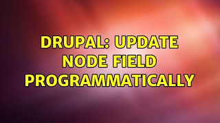 Drupal: Update node field Programmatically