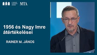 1956 és Nagy Imre átértékelései | Rainer M. János előadása