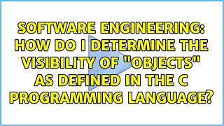 How do I determine the visibility of "objects" as defined in the C programming language?