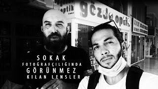 Sokak fotoğrafçılığında görünmez kılan lensler - Can İğci \u0026 Ümit Erdem