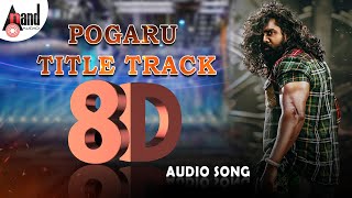 Pogaru Title Track 8D Audio Song | 8D Sound by: Jaggi / Chandan Shetty