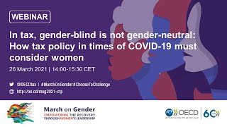 In tax, gender-blind is not gender-neutral: how tax policy in times of COVID-19 must consider women