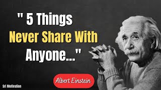 5 Things Never Share With Anyone ( Albert Einstein ) | Albert Einstein Best Quotes about Life