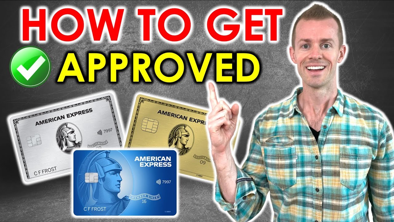 How To Get APPROVED For American Express Credit Cards! (Amex ...