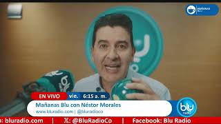 Mañanas Blu con Néstor Morales 6:00 – 7:00 I 31-05-2024 I Puente cayó y dejó muertos en Barranquilla