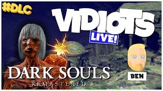 Vidiots Live! Twitch Stream - Dark Souls Remastered #DLC