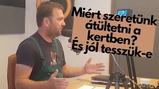 Miért szeretünk átültetni a kertben? És jól tesszük-e