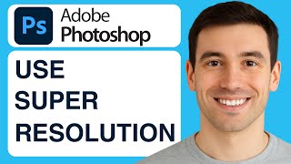 How To Use The Super Resolution Feature In Photoshop - 2025 (Tutorial)