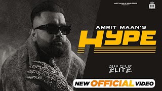 Hype : Official Video: Amrit Maan Ft. Monico Santana | Deep Jandu | Punjabi Songs 2024 |