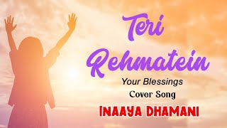 Teri Rehmatein (Cover) - Inaaya Dhamani (With Lyrics \u0026 Translations)