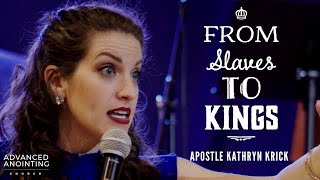 From Slaves to Kings | Apostle Kathryn Krick