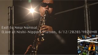 Exit to New Normal (Live at Nishi-Nippori Station, , 6/12/2020)/YAZUMA