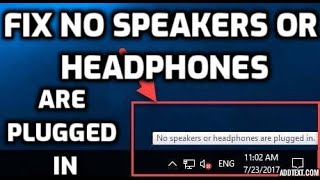Fix “no speakers or headphones are plugged in” in Windows 10