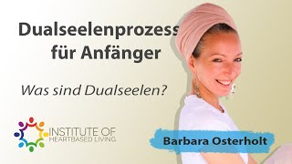 Dualseelen Prozess einfach erklärt - Was sind Dualseelen? (Dualseelenprozess für Anfänger)