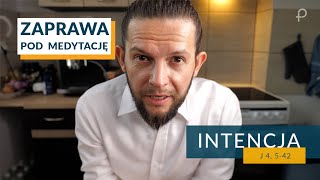 ZAPRAWA [J 4, 5 - 42] INTENCJA