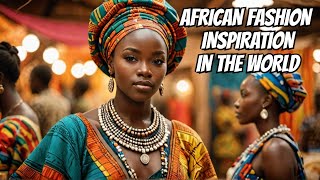 How African Fashion inspired the World