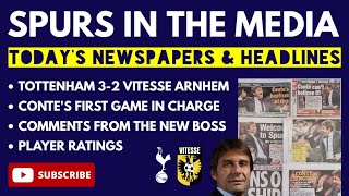 SPURS & CONTE IN THE MEDIA & PLAYER RATINGS: Tottenham 3-2 Vitesse: "Conte's Baptism of Fire"