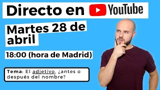 ⭕️Adjetivo ¿¿antes o después??⭕️Clase en DIRECTO👨🏻‍🏫