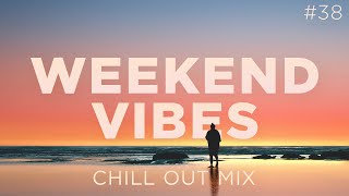 Weekend Vibes #38 • Chill Out Lounge Sunset Mix • Weekly Deep House Playlist