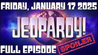 JEOPARDY January 17 2025 1/17/25 FULL EPISODE SPOILERS, WINNER, Recap \u0026 Highlights Today Friday