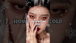 How To Act Cold✨❄️#shorts #tips #beauty #cold #ulzzang #makeup #aesthetic #teens #pinterest #viral