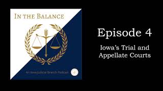 Episode 4: Iowa's Trial and Appellate Courts
