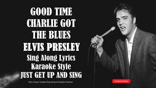 Elvis Good Time Charlie's Got The Blues (HD) Sing Along Lyrics