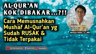 MEMBAKAR AL-QURAN, CARA MEMBAKAR \u0026 MEMUSNAHKAN AL-QURAN YANG SUDAH RUSAK \u0026 TIDAK LAYAK PAKAI, FIQIH