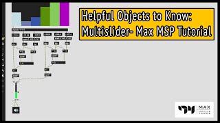 Multislider - Helpful Objects to Know - Max MSP Tutorial