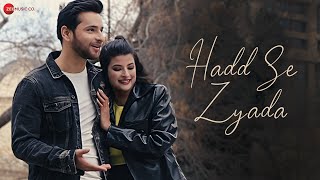 Hadd Se Zyada - Official Music Video | Shivam Khajuria \u0026 Urmita Ghosh | Rohit Dubey | Utkal