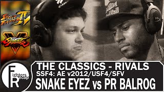 THE CLASSICS - RIVALS | SNAKE EYEZ vs PR BALROG(SSF4: AE v2012/USF4/SFV)