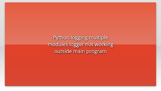 Python logging multiple modules logger not working outside main program